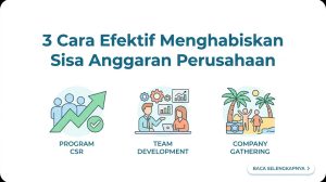 cara menghabiskan sisa anggaran perusahaan dengan efektif dan efisien